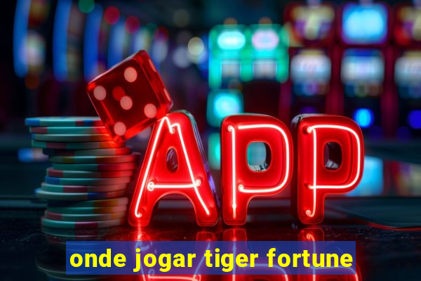 onde jogar tiger fortune